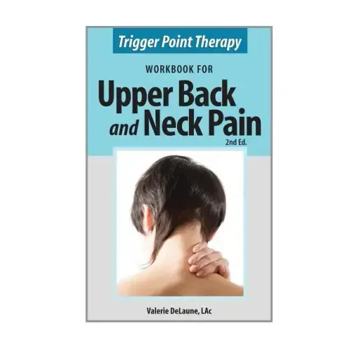 Trigger Point Therapy Workbook for Upper Back and Neck Pain: (Second Edition)