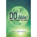 It's Do-Able!: Power to Unleash Your Dream