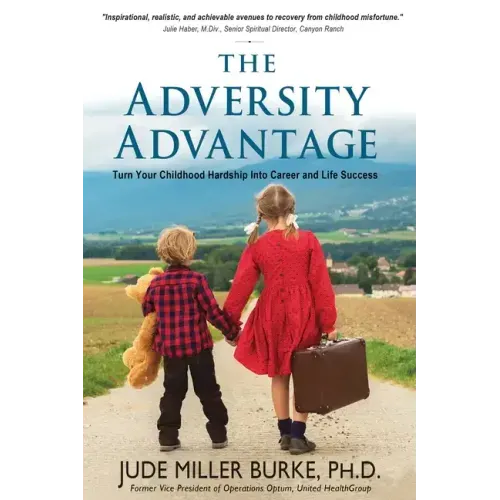The Adversity Advantage: Turn Your Childhood Hardship Into Career and Life Success