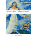 Mother Mary's Resurrection - A Businessman's Awakening Through Our Universal Mother