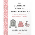The Ultimate Book of Outfit Formulas: A Stylish Solution to What Should I Wear?