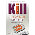 Kill the Elevator Speech: Stop Selling, Start Connecting