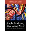 God's Provision, Humanity's Need: The Gift of Our Dependence