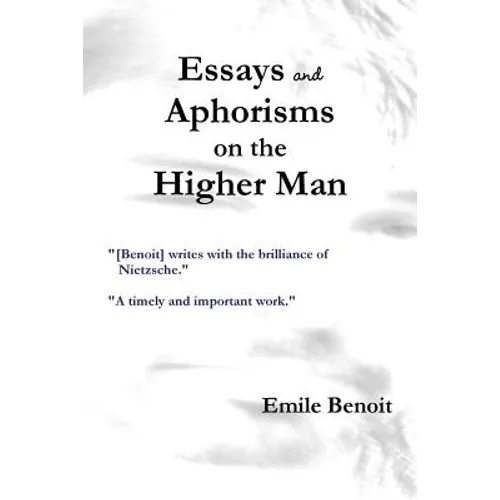Essays and Aphorisms on the Higher Man