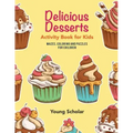 Delicious Desserts Activity Book for Kids: Mazes, Coloring and Puzzles for Children