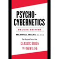 Psycho-Cybernetics Deluxe Edition: The Original Text of the Classic Guide to a New Life