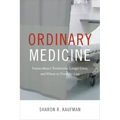 Ordinary Medicine: Extraordinary Treatments, Longer Lives, and Where to Draw the Line