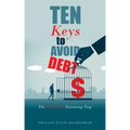 Ten Keys to Avoid Debt: The Devils Evil Borrowing Trap