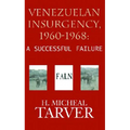 Venezuelan Insurgency, 1960-1968: A Successful Failure