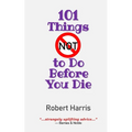 101 Things NOT to Do Before You Die
