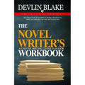 The Novel Writer's Workbook--A Creative Writing Course In A Book: The ultimate book of worksheets to develop your characters, build your world, plan y
