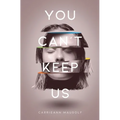 You Can't Keep Us