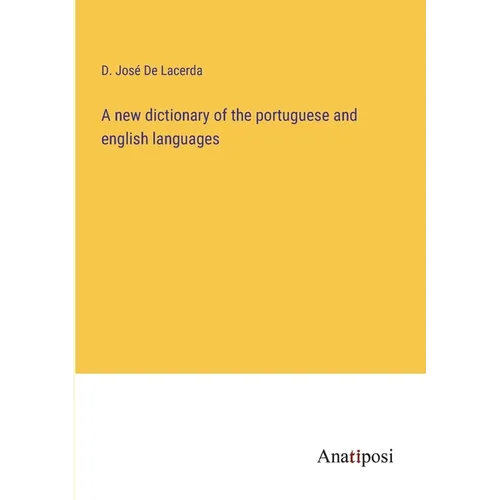 A new dictionary of the portuguese and english languages