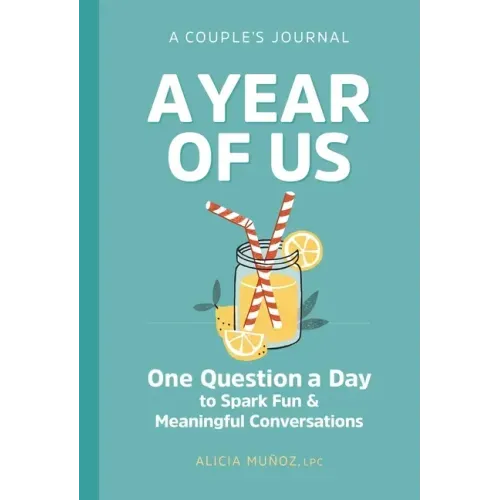 A Year of Us: A Couple's Journal: One Question a Day to Spark Fun and Meaningful Conversations