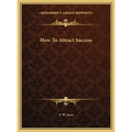 How To Attract Success