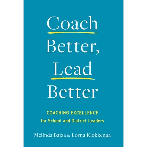 Coach Better, Lead Better: Coaching Excellence for School and District Leaders