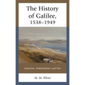 The History of Galilee, 1538-1949: Mysticism, Modernization, and War