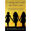 Celebrating Life Decades After Breast Cancer: 40 Women Share Stories of Surviving Twenty to Fifty Years After Diagnosis