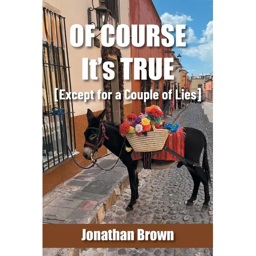 Of Course It's True [Except for a Couple of Lies]