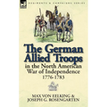 The German Allied Troops in the North American War of Independence, 1776-1783