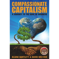 Compassionate Capitalism: A Journey to the Soul of Business