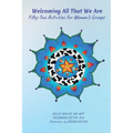 Welcoming All That We Are: 52 Activities for Women's Groups