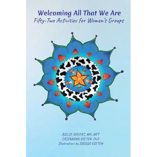 Welcoming All That We Are: 52 Activities for Women's Groups