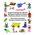 English-Portuguese (Brazil) Bilingual Children's Picture Dictionary Book of Colors Dicionário Ilustrado Bilíngue Infantil Colorido