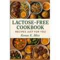 Lactose-free Cookbook: Recipes just for you