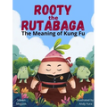 Rooty the Rutabaga: The Meaning of Kung Fu
