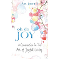Oh Da Joy: A conversation in the art of joyful living
