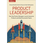 Product Leadership: How Top Product Managers Launch Awesome Products and Build Successful Teams