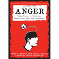 Unfuck Your Anger: Using Science to Understand Frustration, Rage, and Forgiveness