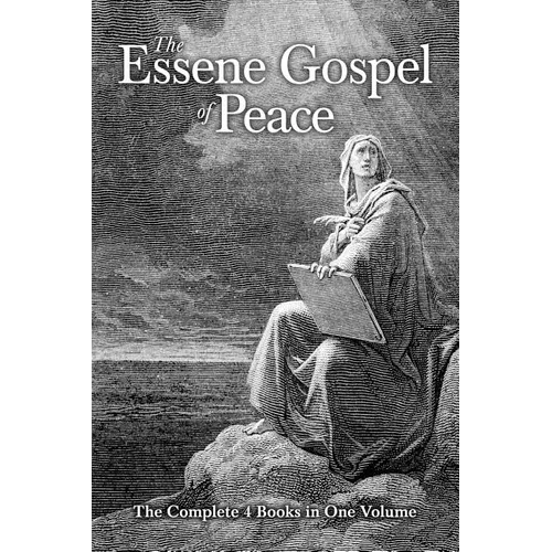 The Essene Gospel of Peace: The Complete 4 Books in One Volume