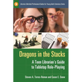 Dragons in the Stacks: A Teen Librarian's Guide to Tabletop Role-Playing