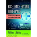 Excellence Beyond Compliance: Establishing a Medical Device Quality System