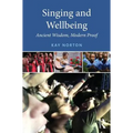 Singing and Wellbeing: Ancient Wisdom, Modern Proof