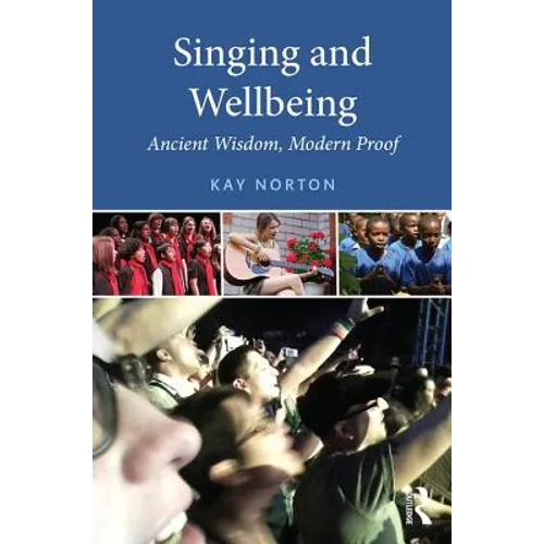 Singing and Wellbeing: Ancient Wisdom, Modern Proof