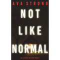 Not Like Normal (An Ilse Beck FBI Suspense Thriller-Book 7)