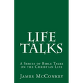 Life Talks: A Series of Bible Talks on the Christian Life