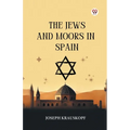 The Jews And Moors In Spain