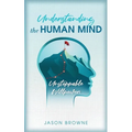 Understanding the Human Mind Unstoppable Willpower