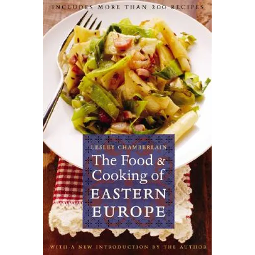 The Food and Cooking of Eastern Europe