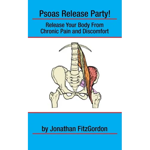 Psoas Release Party!: Release Your Body From Chronic Pain and Discomfort