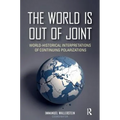 The World is Out of Joint: World-Historical Interpretations of Continuing Polarizations
