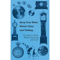 Keep Your Wrist Watch Clean and Ticking - A Guide to Wrist Watch Cleaning and Care