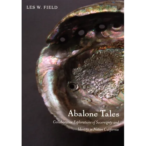 Abalone Tales: Collaborative Explorations of Sovereignty and Identity in Native California