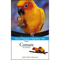 Conure: Your Happy Healthy Pet