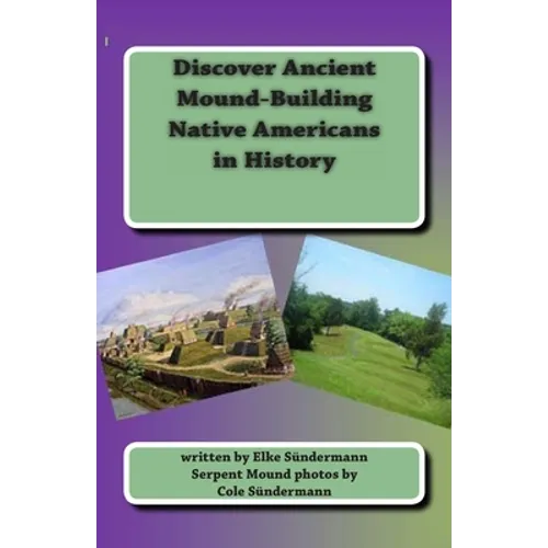 Discover Ancient Mound-building Native Americans in History: Big Picture and Key Facts