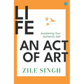 Life - An Act Of Art